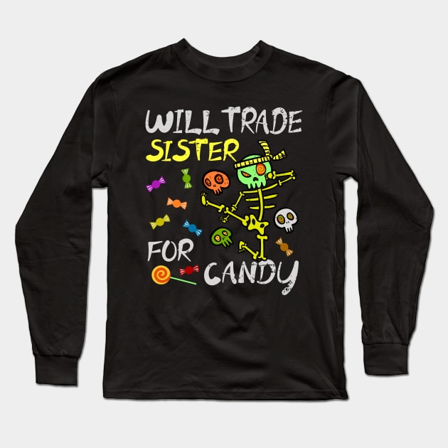Will Trade Sister For Candy Trick Or Treat Halloween Long Sleeve T-Shirt by alcoshirts